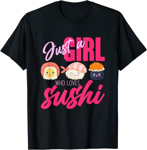 Women Girls Gift Japanese Food Just A Girl Who Loves Sushi T-Shirt