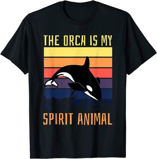 The Orca is My Spirit Animal Orca For Animals and Orca T-Shirt