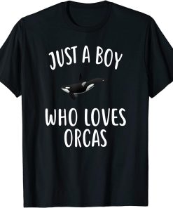 Just A Boy who loves ORCAS T-Shirt Funny ORCA T-Shirt