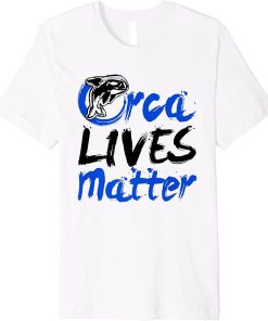 Orca Lives Matter T-Shirt Orca Whales Gifts